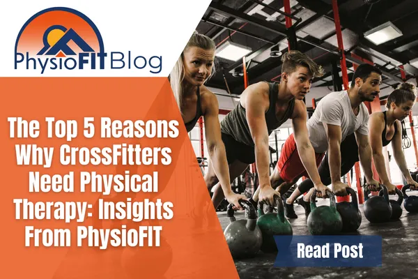 Text says, "The Top 5 Reasons Why CrossFitters Need Physical Therapy: Insights From PhysioFIT" and shows people ina workout class at a gym doing plans on kettlebells.