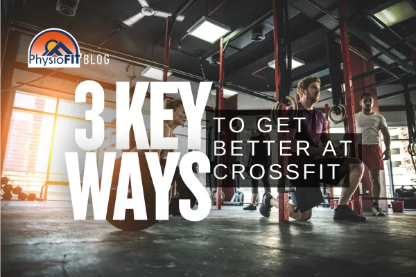 Text says, "3 Key Ways to Get Better at CrossFit" and the inside of a gym.