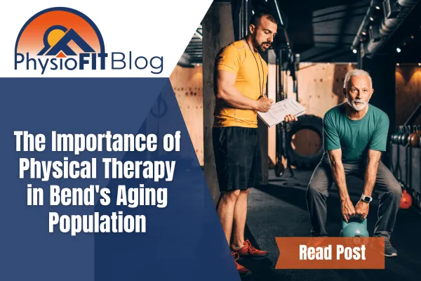 Texts says, "The Importance of Physical Therapy in Bend's Aging Population" ad shows two men in a gym, one is the trainer and the other is an older man lifting a kettlebell.