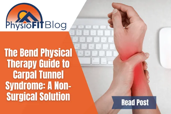 Text says, "The Bend Physical Therapy Guide to Carpal Tunnel Syndrome: A Non-Surgical Solution" and shows a man holding his wrist in front of a key board in pain.