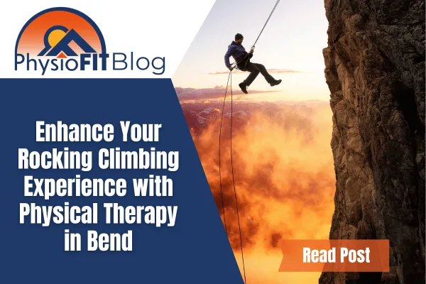 Text says, "Enhance Your Rocking Climbing Experience with Physical Therapy in Bend" and shows a man rappelling from a large cliff side.
